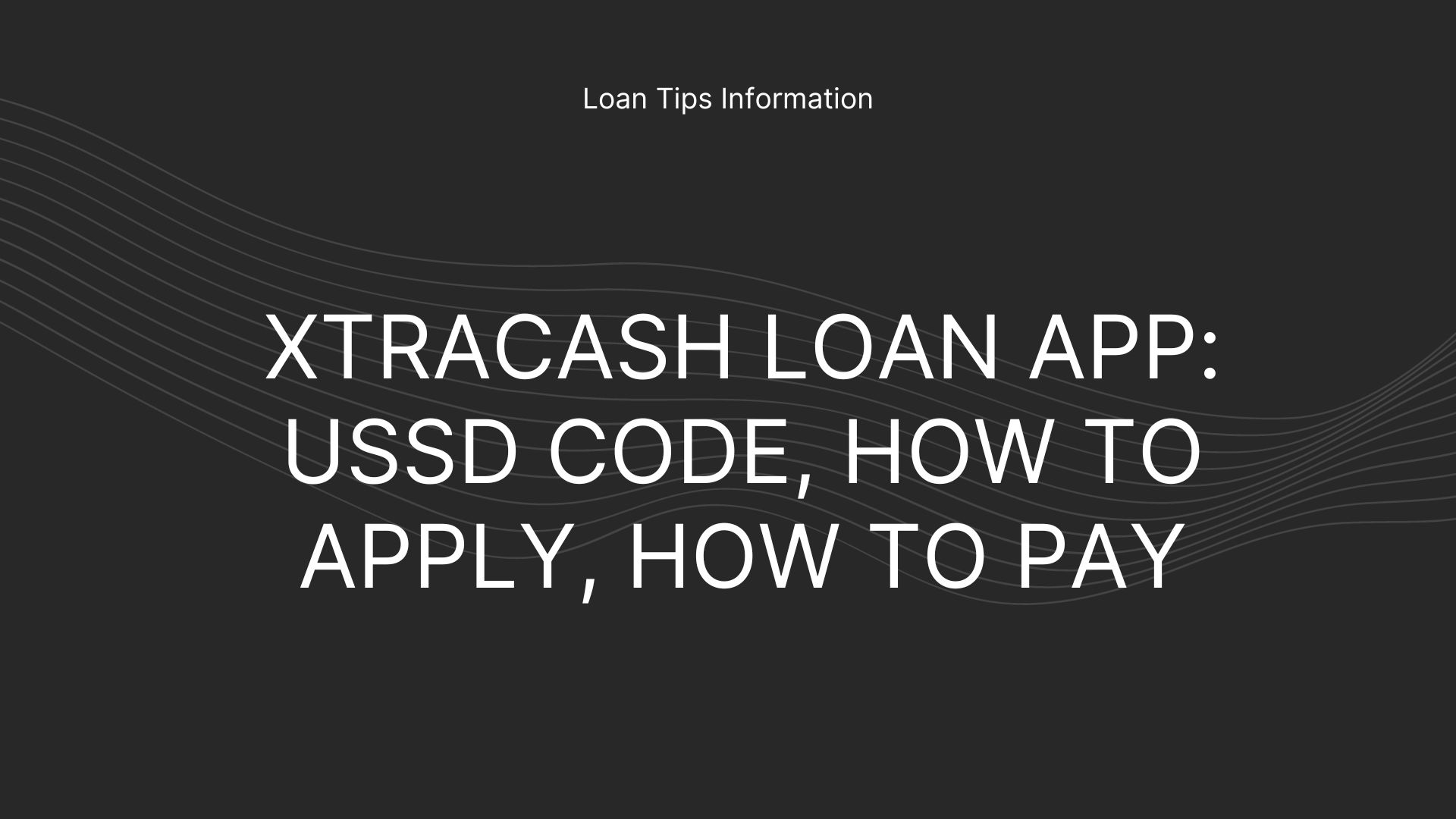 xtracash-loan-app-ussd-code-how-to-apply-how-to-pay