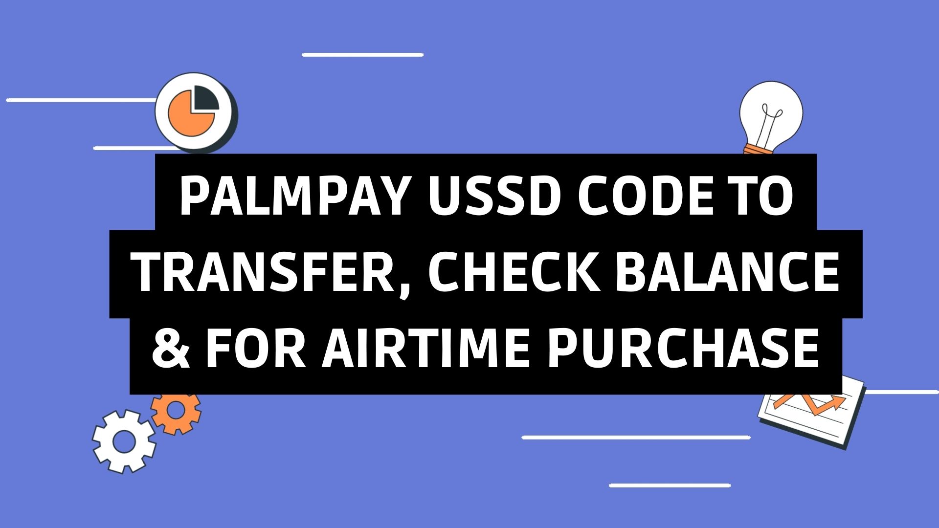 Palmpay USSD Code To Transfer, Check Balance & For Airtime Purchase